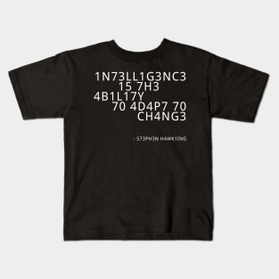 Stephen Hawking - Intelligence is the ability to adapt to change Kids T-Shirt